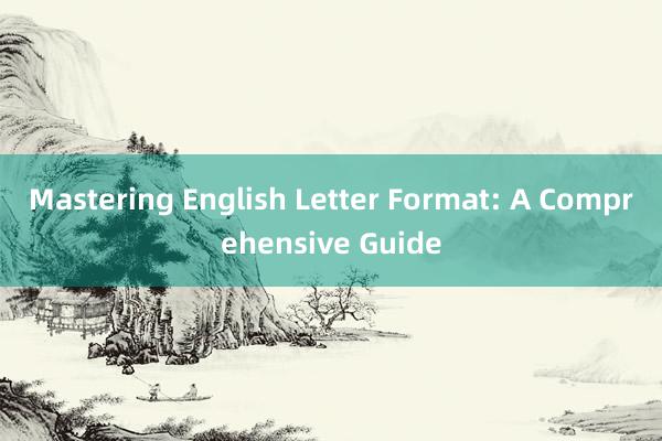 Mastering English Letter Format: A Comprehensive Guide